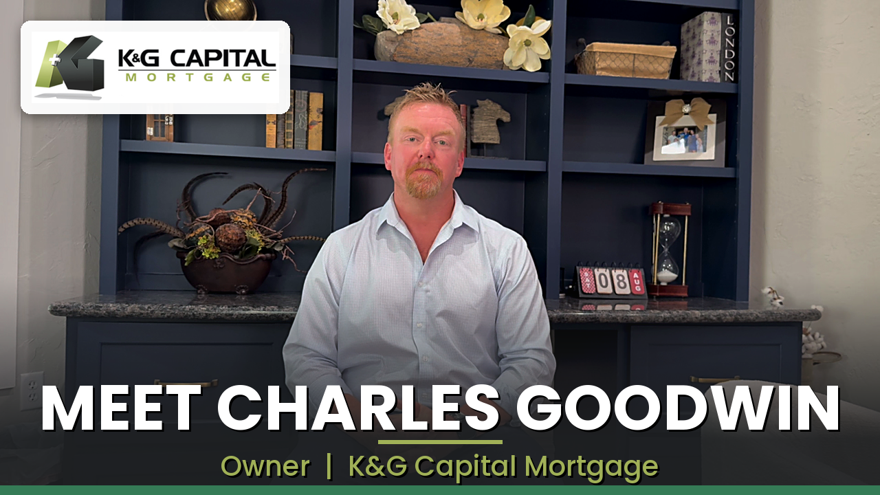 Meet Charles Goodwin, Owner of K&G Capital Mortgage